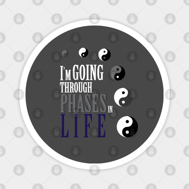 I'm going through phases in life, yin yang design Magnet by Lilac Elite